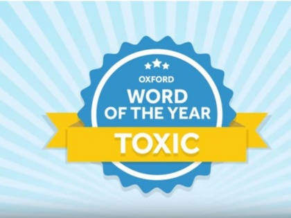 toxic is oxfords word of the year 2018 it use climate and political situations | 'Toxic' है इस बार का ऑक्सफोर्ड डिक्शनरी वर्ड ऑफ द ईयर, मी टू कैंपेन की वजह से हुआ सबसे ज्यादा सर्च