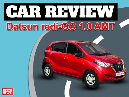 Datsun redi-GO 1.0 AMT Review | Datsun redi-GO 1.0 AMT Review: सिटी ड्राइव के लिए परफेक्ट है ये कार