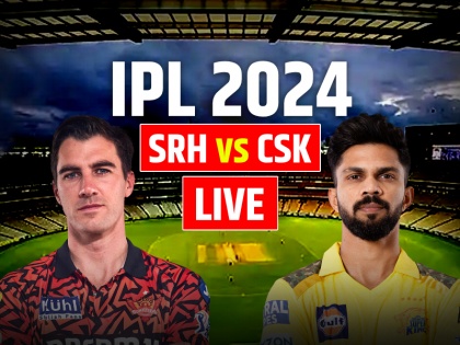 SRH vs CSK Live Score IPL 2024 Match 18 Sunrisers Hyderabad vs Shennai Super Kings Live Scorecard Rajiv Gandhi International Cricket Stadium in Hyderabad | SRH vs CSK Highlights: सनराइजर्स हैदराबाद 6 विकेट से जीता