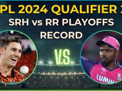 Sunrisers Hyderabad vs Rajasthan Royals, Qualifier 2 Live Score IPL 2024 SRH vs RR playoff records, head-to-head, pitch report jio MA Chidambaram Stadium Chennai | SRH VS RR Qualifier 2 IPL 2024: 26 मई को केकेआर के सामने कौन?, शाम 7.30 बजे होगा फैसला, सनराइजर्स हैदराबाद और राजस्थान रॉयल्स में महाजंग, किसके हाथ लगेगी बाजी