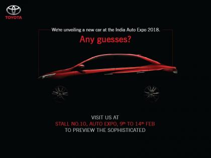 Auto Expo 2018: Toyota Vios sedan teased ahead of debut | ऑटो एक्सपो 2018: Toyota ने जारी किया Vios का टीज़र, City, Ciaz और Verna से होगा मुकाबला