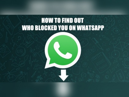 someone has blocked you on Whatsapp? here is How to find out  | Whatsapp में दोस्त ने कर दिया है ब्लॉक, इस तरह लगाए पता